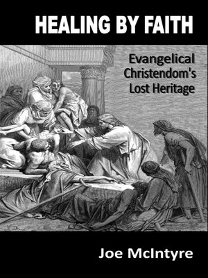 cover image of Healing by Faith: Evangelical Christendom's Lost Heritage